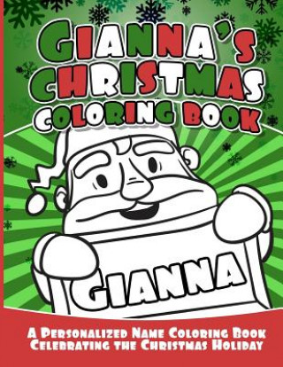 Kniha Gianna's Christmas Coloring Book: A Personalized Name Coloring Book Celebrating the Christmas Holiday Debbie Garcia