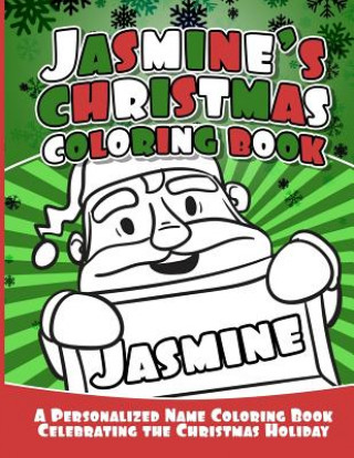Kniha Jasmine's Christmas Coloring Book: A Personalized Name Coloring Book Celebrating the Christmas Holiday Debbie Garcia