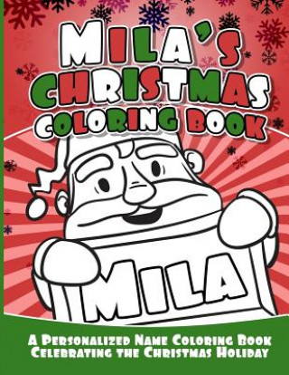 Kniha Mila's Christmas Coloring Book: A Personalized Name Coloring Book Celebrating the Christmas Holiday Debbie Garcia