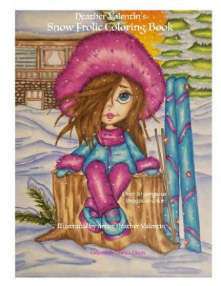 Kniha Heather Valentin's Snow Frolic Coloring Book: Christmas, Winter, Magical Wonderland Fantasy Fun Coloring Book Perfect For All Ages Heather Valentin