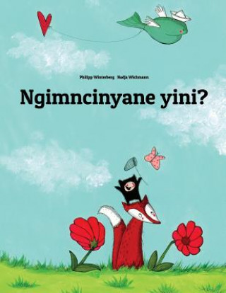 Kniha Ngimncinyane Yini?: Children's Picture Book (Ndebele/Southern Ndebele/Transvaal Ndebele Edition) Philipp Winterberg