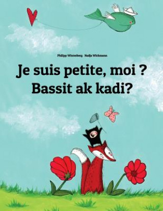 Carte Je suis petite, moi ? Bassit ak kadi?: French-Ilocano/Ilokano (Iloko): Children's Picture Book (Bilingual Edition) Philipp Winterberg