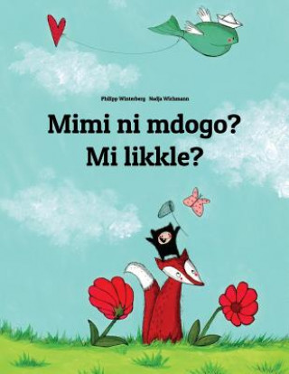 Kniha Mimi Ni Mdogo? Mi Likkle?: Swahili-Jamaican Patois/Jamaican Creole (Patwa): Children's Picture Book (Bilingual Edition) Philipp Winterberg