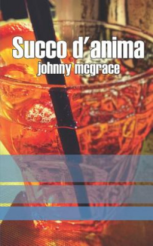 Kniha Succo d'Anima Johnny McGrace