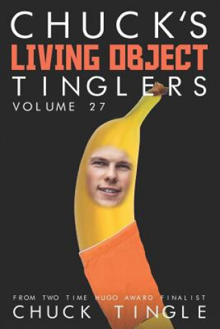 Könyv Chuck's Living Object Tinglers: Volume 27 Chuck Tingle