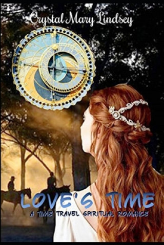 Kniha Love's Time: A Christian Time Travel Romance Crystal Mary Lindsey