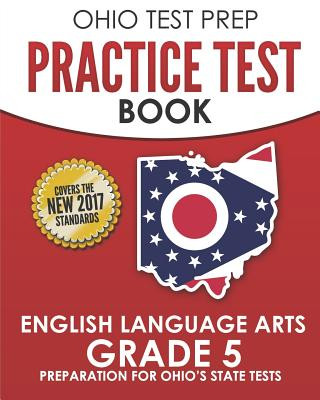 Könyv Ohio Test Prep Practice Test Book English Language Arts Grade 5: Preparation for Ohio's State Tests O Hawas