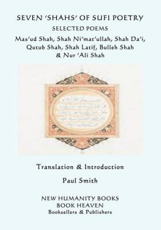 Книга Seven 'shahs' of Sufi Poetry - Selected Poems: Mas'ud Shah, Shah Ni'mat'ullah, Shah Da'i, Qutub Shah, Shah Latif, Bulleh Shah & Nur 'ali Shah Ni