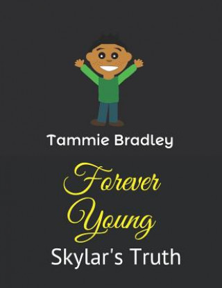 Könyv Forever Young: Skylar's Truth Tammie Bradley