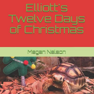 Könyv Elliott's Twelve Days of Christmas Megan D Nelson