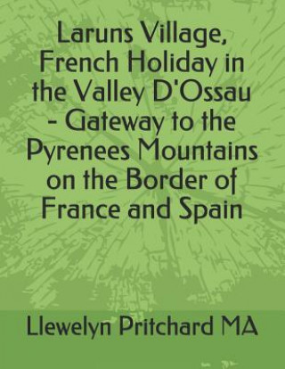 Carte Laruns Village, French Holiday in the Valley d'Ossau - Gateway to the Pyrenees Mountains on the Border of France and Spain Llewelyn Pritchard