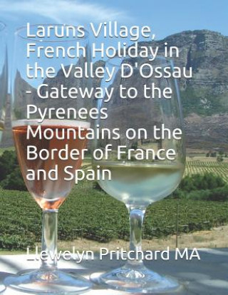 Livre Laruns Village, French Holiday in the Valley d'Ossau - Gateway to the Pyrenees Mountains on the Border of France and Spain Llewelyn Pritchard