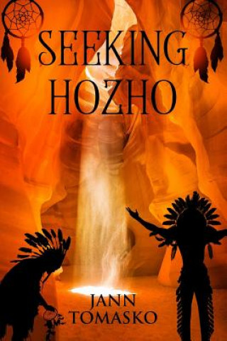 Kniha Seeking Hozho: Wishing a Cure for Keoni, a Navajo Code Talker's Ghost Sickness Jann Tomasko