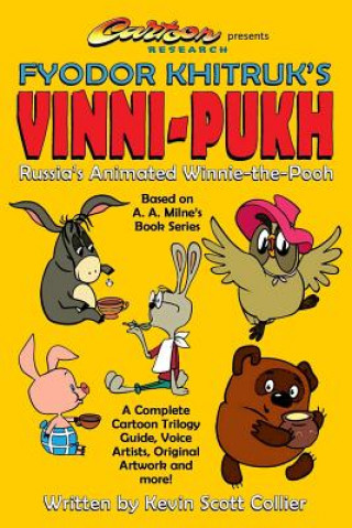 Könyv Russia's Winnie-The-Pooh: Fyodor Khitruk's Vinni-Pukh Kevin Scott Collier