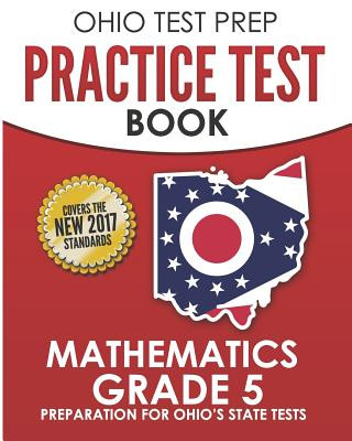 Könyv Ohio Test Prep Practice Test Book Mathematics Grade 5: Preparation for Ohio's State Tests for Mathematics O Hawas