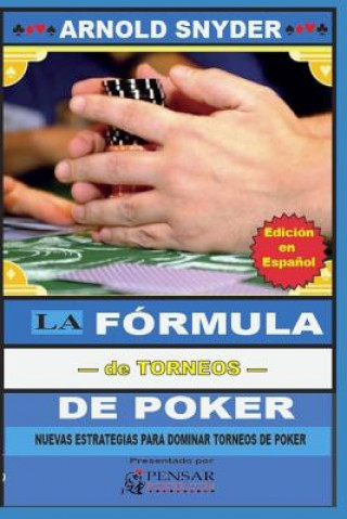 Carte La Fórmula-de Torneos- de Poker: Nuevas Estrategias Para Dominar Torneos de Poker Autor's Best Ltd