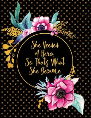 Knjiga She Needed a Hero, So That's What She Became Peony Lane Publishing