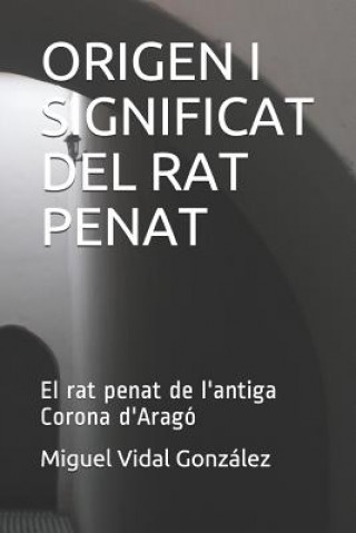 Carte Origen I Significat del Rat Penat: El Rat Penat de l'Antiga Corona d'Aragó Vidal Gonz