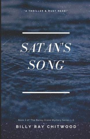 Knjiga Satan's Song: A Bailey Crane Mystery Billy Ray Chitwood