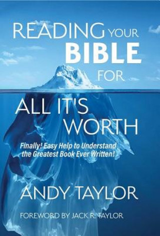 Kniha Reading Your Bible for All It's Worth: Finally! Easy Help to Understand the Greatest Book Ever Written! Andy Taylor