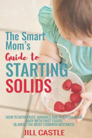 Carte Smart Mom's Guide to Starting Solids Rd Jill Castle MS