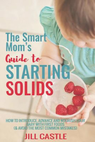 Libro Smart Mom's Guide to Starting Solids Rd Jill Castle MS