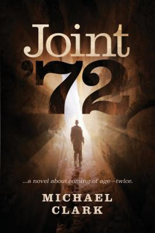 Kniha Joint '72: ...a novel about coming of age-twice Michael Clark