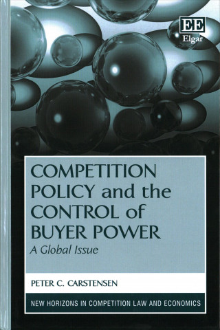 Książka Competition Policy and the Control of Buyer Powe - A Global Issue Peter C. Carstensen