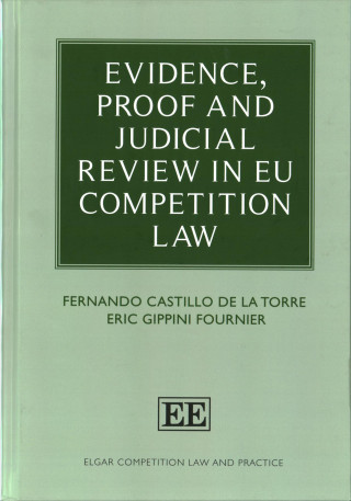 Carte Evidence, Proof and Judicial Review in EU Competition Law Fernando Castillo de la Torre