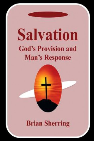 Книга Salvation: God's Provision and Man's Response Brian Sherring