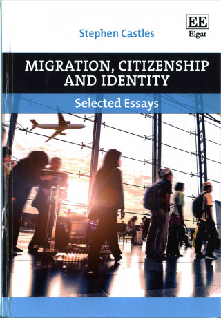 Könyv Migration, Citizenship and Identity - Selected Essays Stephen Castles