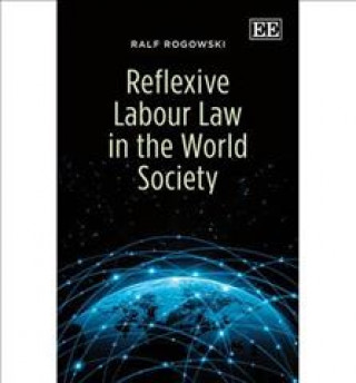 Carte Reflexive Labour Law in the World Society Ralf Rogowski