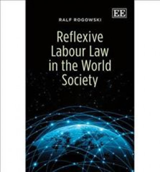 Book Reflexive Labour Law in the World Society Ralf Rogowski