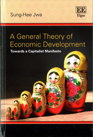 Carte General Theory of Economic Development - Towards a Capitalist Manifesto Sung-Hee Jwa