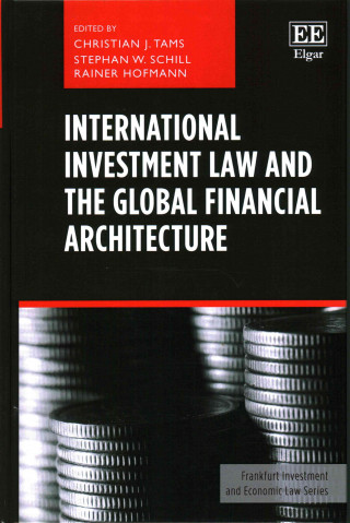 Książka International Investment Law and the Global Financial Architecture Christian J. Tams