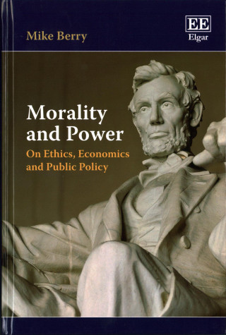 Carte Morality and Power - On Ethics, Economics and Public Policy Mike Berry