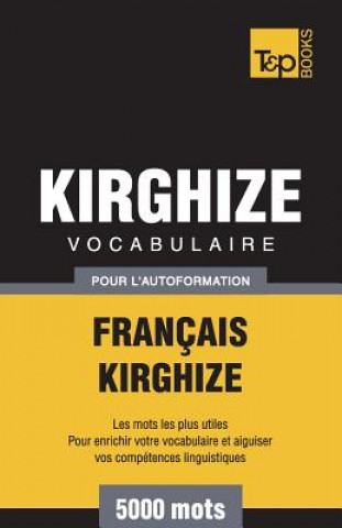 Книга Vocabulaire Francais-Kirghize pour l'autoformation - 5000 mots Andrey Taranov