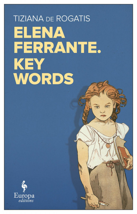 Kniha Elena Ferrante's Key Words Tiziana De Rogatis