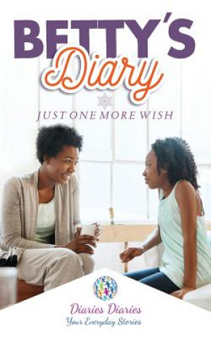 Knjiga Betty's Diary: Just One More Wish Diaries Diaries