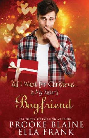 Kniha All I Want for Christmas...Is My Sister's Boyfriend Ella Frank