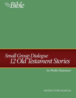 Książka Small Group Dialogue Instructor's Manual: 12 Old Testament Stories John Walsh