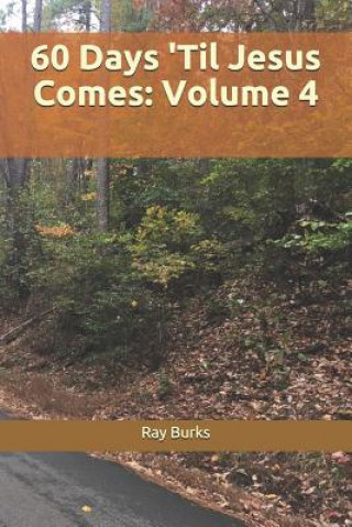 Carte 60 Days 'til Jesus Comes: Volume 4 Ray Burks