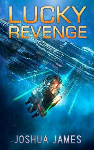 Kniha Lucky Revenge: Lucky's Marines Book Six Joshua James