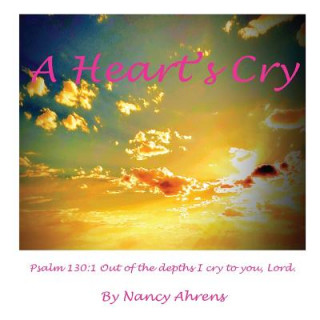 Carte A Heart's Cry Nancy G Ahrens