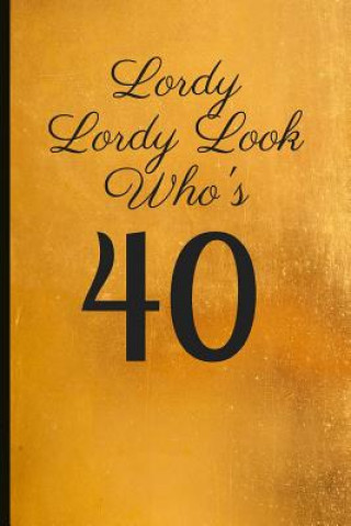 Könyv Lordy Lordy Look Who's 40: A Beautiful 40th Birthday Gift and Keepsake to Write Down Special Moments Jam Tree