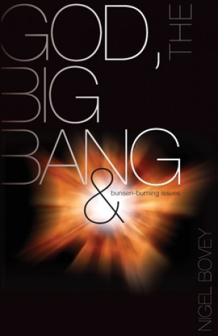 Kniha God, The Big Bang and Bunsen-Burning Issues Nigel Bovey