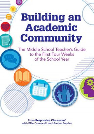 Carte Building an Academic Community: The Middle School Teacher's Guide to the First Four Weeks of the School Year Amber Searles