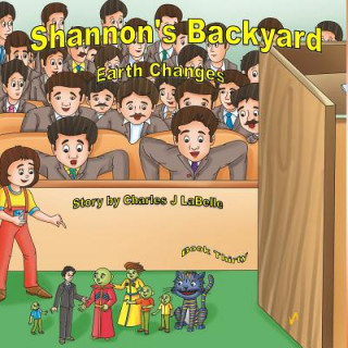 Knjiga Shannon's Backyard Earth Changes Part Five Charles J Labelle