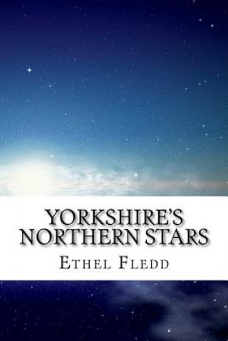 Kniha Yorkshire's Northern Stars Ethel Fledd