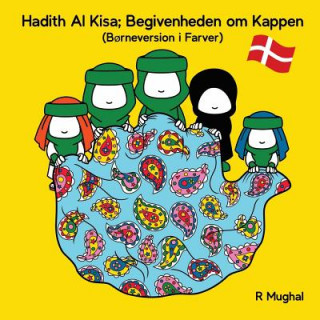 Könyv Hadith Al Kisa (Danish Children's Version): Begivenheden om Kappen (Dansk B?rneversion) R Mughal